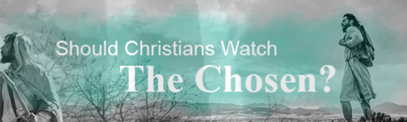 Should Christians Watch “The Chosen”?